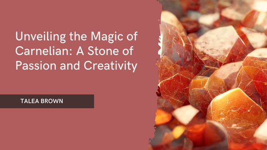 Unveiling the Magic of Carnelian: A Stone of Passion and Creativity