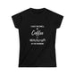 Coffee & Witchcraft Women's Soft style Tee